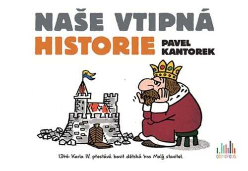 Naše vtipná historie - Kantorek Pavel