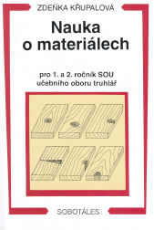 Nauka o materiálech pro 1. a 2. ročník SOU - učební obor truhlář - Křupalová Zdeňka - 158x230 mm