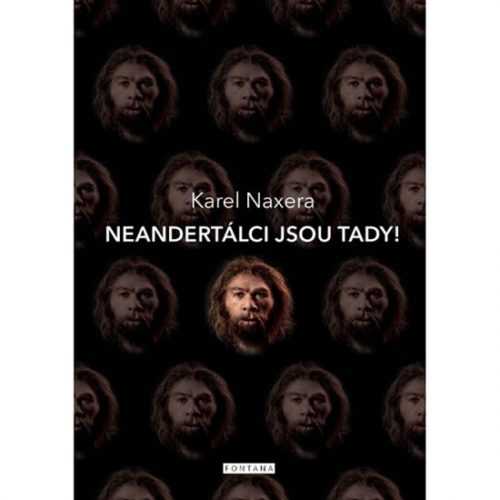 Neandertálci jsou tady! - Naxera Karel