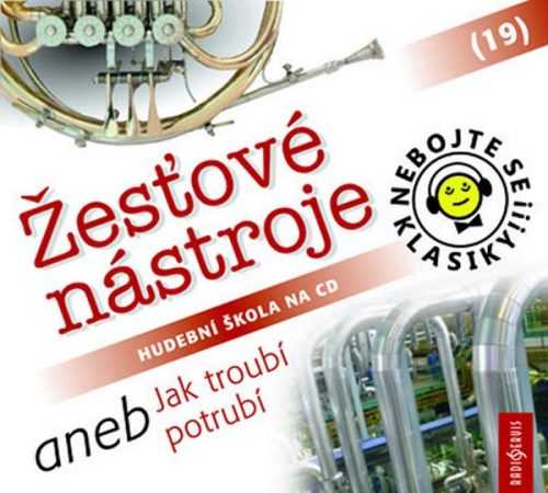 Nebojte se klasiky! 19 Žesťové nástroje aneb Jak troubí potrubí - CD - neuveden