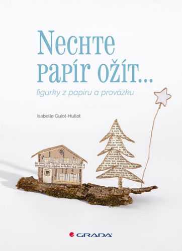 Nechte papír ožít - figurky z papíru a provázku - Guiot-Hullot Isabelle