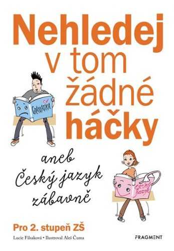 Nehledej v tom žádné háčky aneb Český jazyk zábavně - Lucie Filsaková - 163x235 mm