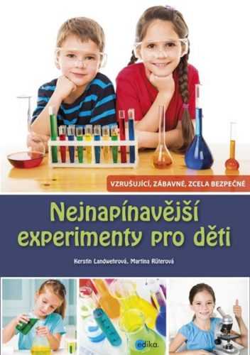 Nejnapínavější experimenty pro děti - Martina Rüter