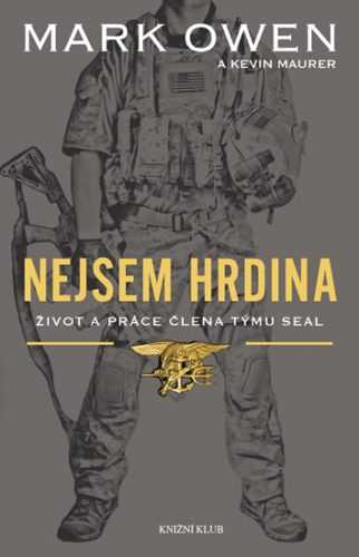 Nejsem hrdina - Život a práce člena týmu SEAL - Owen Mark