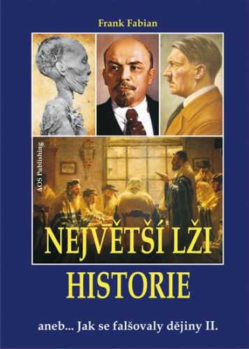 Největší lži historie aneb… Jak se falšovaly dějiny II. - Fabian Frank