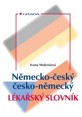 Německo-český/česko-německý lékařský slovník - Mokrošová Ivana