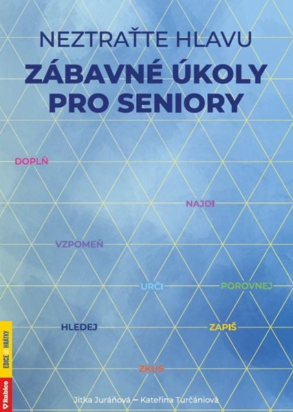 Neztraťte hlavu - Zábavné úkoly pro seniory - Juráňová Jitka