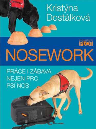 Nosework - Práce i zábava nejen pro psí nos - Dostálková Kristýna