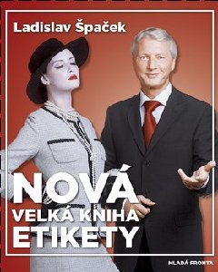 Nová velká kniha etikety - Špaček Ladislav - B5