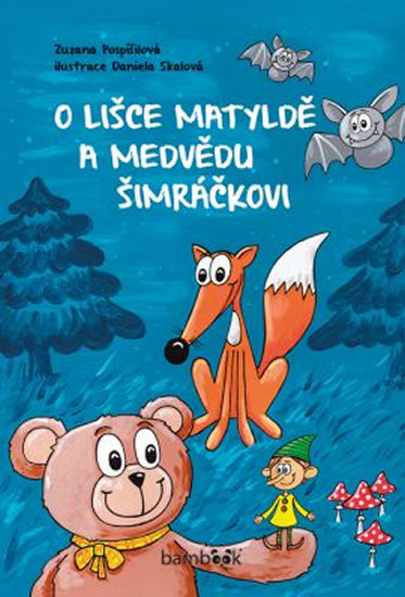 O lišce Matyldě a medvědu Šimráčkovi - Pospíšilová Zuzana