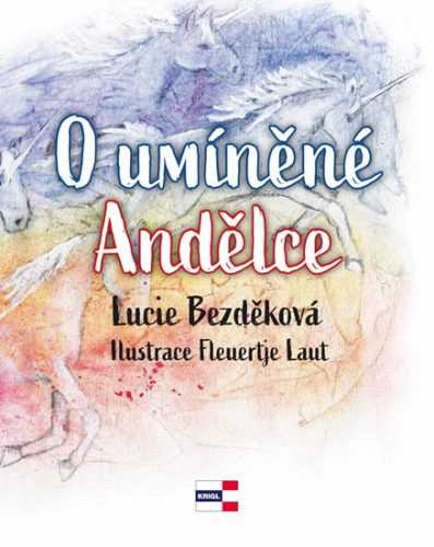 O umíněné Andělce - Bezděková Lucie