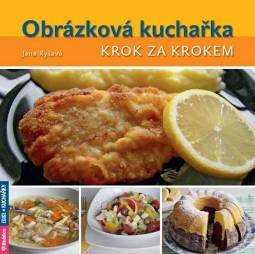 Obrázková kuchařka krok za krokem - Ryšavá Jana