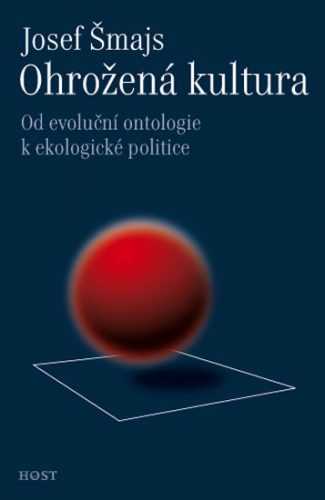 Ohrožená kultura - Od evoluční ontologie k ekologické politice - Šmajs Josef - 12