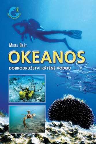 Okeanos - Dobrodružství křtěné vodou - Brát Mirek