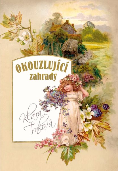 Okouzlující zahrady - Trnková Klára