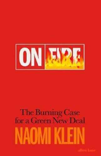 On Fire : The Burning Case for a Green New Deal - Klein Naomi