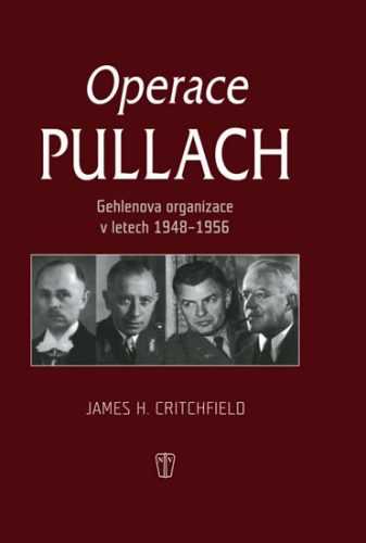 Operace Pullach - Gehlenova organizace v letech 1948-1956 - Critchfield James H. - 17x23