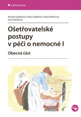 Ošetřovatelské postupy v péči o nemocné I - Vytejčková Renata - 17x24