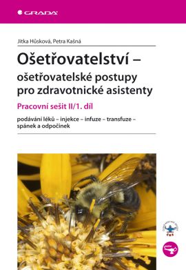 Ošetřovatelství - ošetřovatelské postupy pro zdravotnicé asistenty - pracovní sešit II/1. díl - Hůsková Jitka - A4