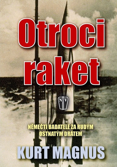 Otroci raket - Němečtí badatelé za rudým ostnatým drátem - Magnus Kurt - 16