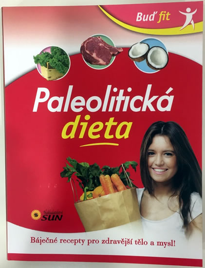 Paleolitická dieta - Báječné recepty pro zdravější tělo a mysl! - neuveden