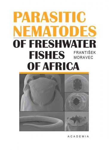 Parasitic nematodes of freshwater fishes of Africa - Moravec František