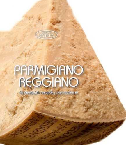 Parmigiano-Reggiano - 50 snadných receptů s parmazánem - neuveden