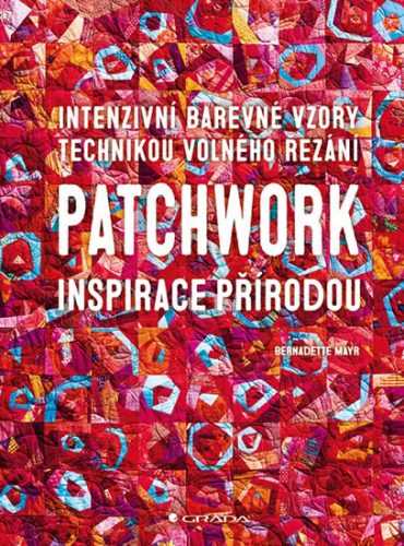 Patchwork inspirace přírodou - Mayr Bernadette