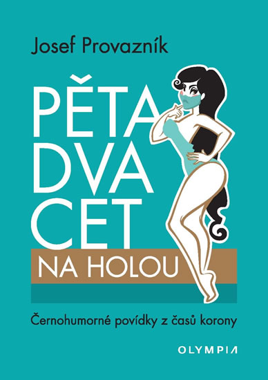 Pětadvacet na holou - Černohumorné povídky z časů korony - Provazník Josef