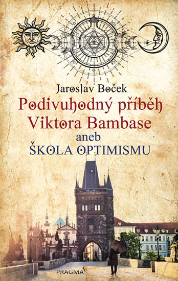 Podivuhodný příběh Viktora Bambase aneb škola optimismu - Boček Jaroslav