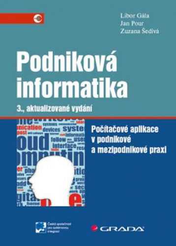 Podniková informatika - Počítačové aplikace v podnikové a mezipodnikové praxi - Gála Libor