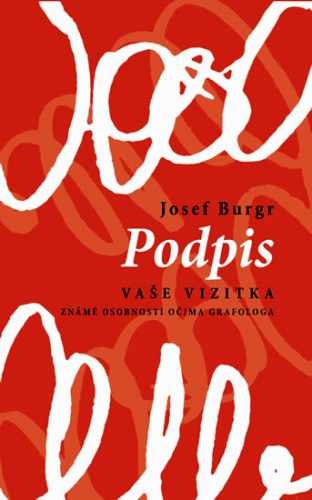 Podpis vaše vizitka - Známé osobnosti očima grafologa - Burgr Josef - 13x20