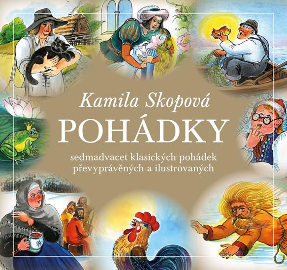 Pohádky - Sedmadvacet klasických pohádek převyprávěných a ilustrovaných - Skopová Kamila