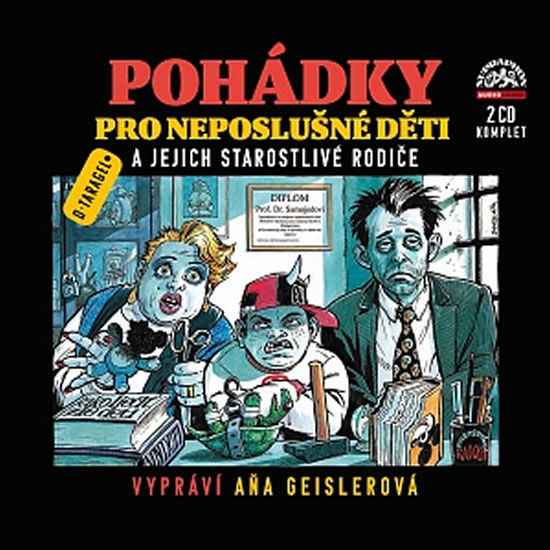 Pohádky pro neposlušné děti a jejich starostlivé rodiče - 2 CD (Čte Aňa Geislerová) - Taragel Dušan