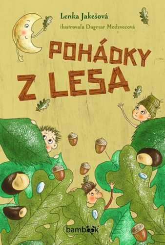 Pohádky z lesa - Jakešová Lenka