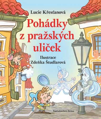 Pohádky z pražských uliček - Křesťanová Lucie