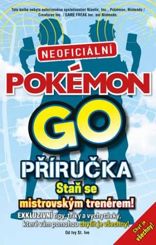 Pokémon GO. Neoficiální příručka - St. Ive Ivy - 14x22 cm