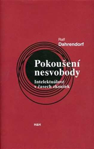 Pokoušení nesvobody - Intelektuálové v čase zkoušek - Dahrendorf Ralf - 13