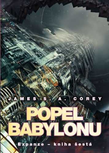 Popel Babylonu - Expanze 6 - Corey James S. A.