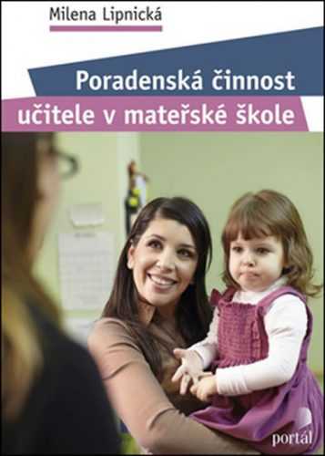 Poradenská činnost učitele v mateřské škole - Lipnická Milena