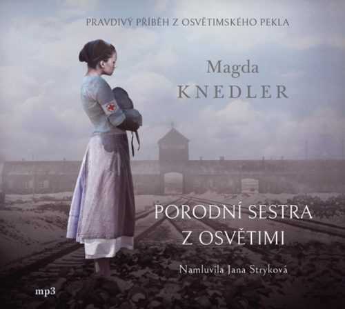 Porodní sestra z Osvětimi - CDmp3 (Čte Jana Stryková) - Knedler Magda