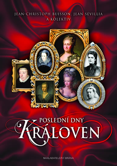 Poslední dny královen - Sévillia Jean