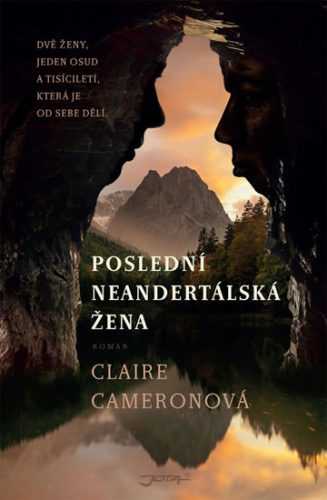 Poslední neandrtálská žena - Cameronová Claire