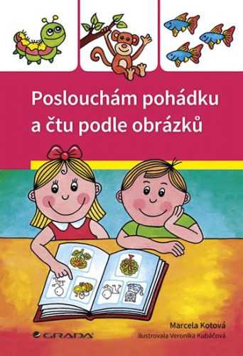 Poslouchám pohádku a čtu podle obrázků - Kotová Marcela