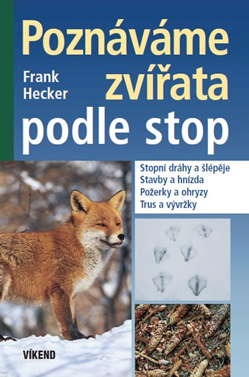 Poznáváme zvířata podle stop - Hecker Frank