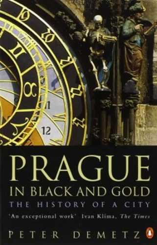 Prague In Black And Gold: The History Of A City  - Demetz Peter