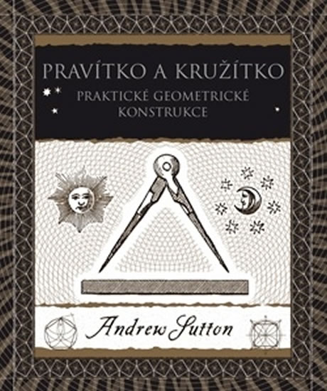 Pravítko a kružítko - Praktické geometrické konstrukce - Sutton Andrew