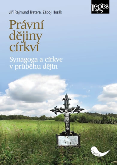 Právní dějiny církví - Synagoga a církve v průběhu dějin - Tretera Jiří Rajmund