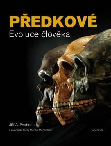 Předkové - Evoluce člověka - Svoboda Jiří A.