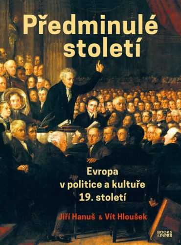 Předminulé století - Evropa v politice a kultuře 19. století - Hanuš Jiří